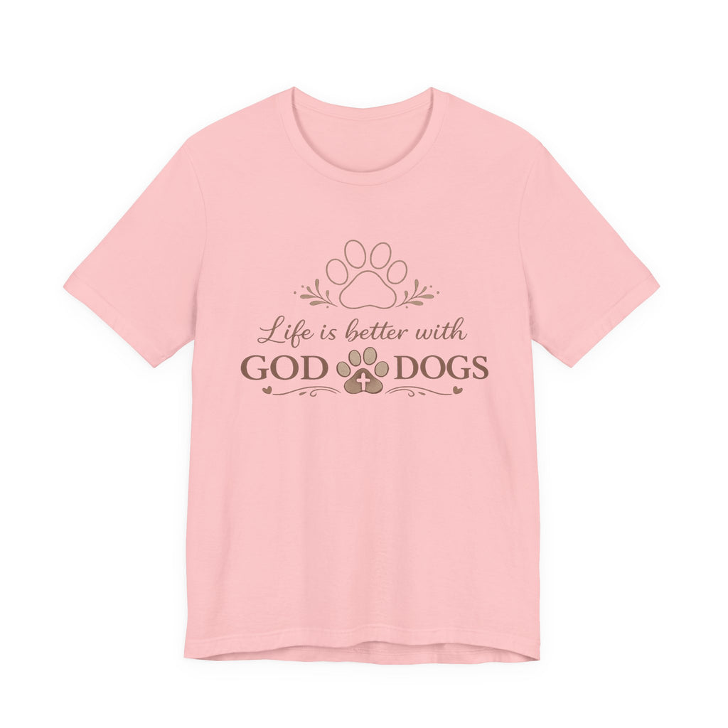 Life Is Better With God & Dogs T-Shirt