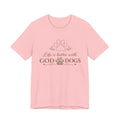 Life Is Better With God & Dogs T-Shirt