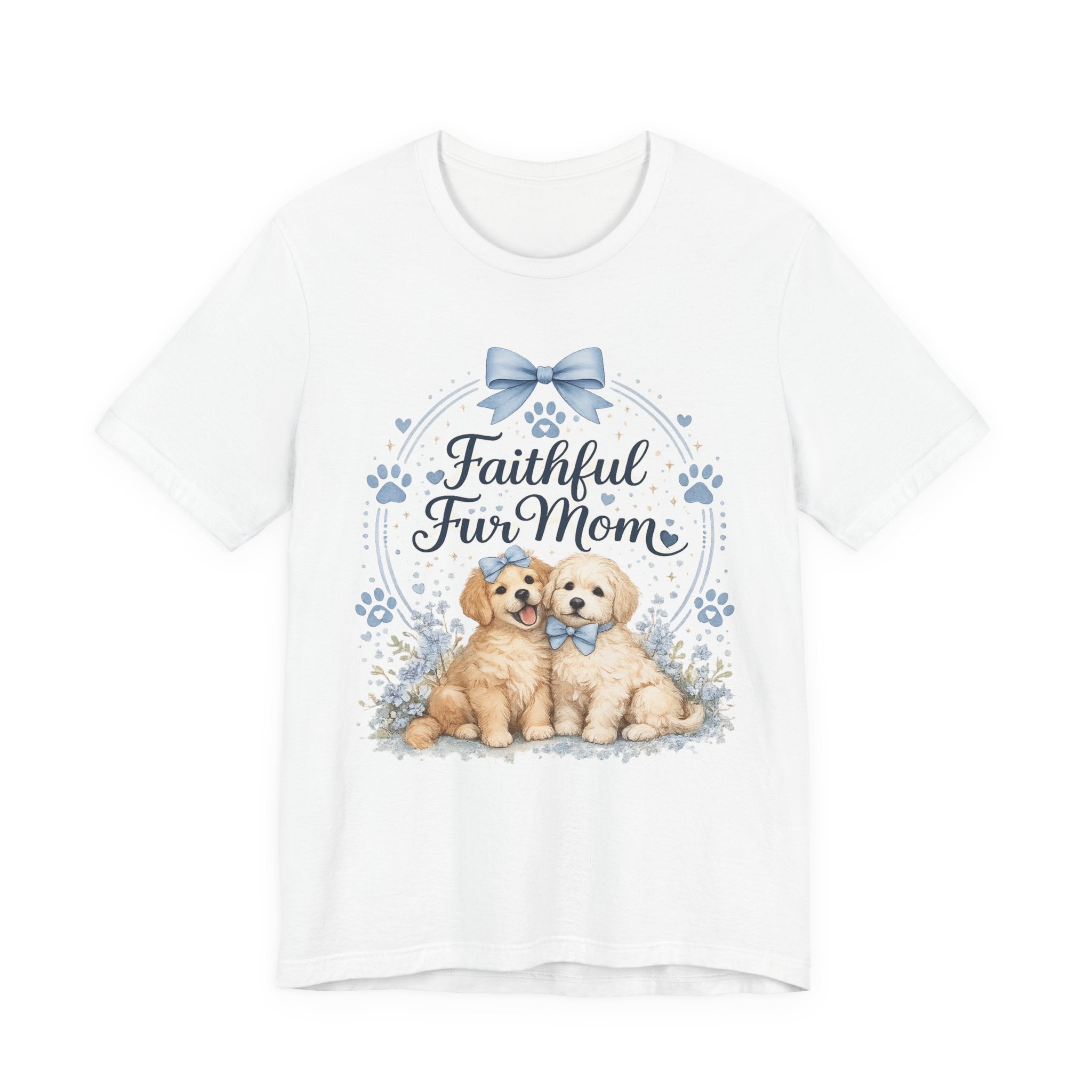 Faithful Fur Mom T-Shirt — Cute Puppy Paw Mother's Day Gift