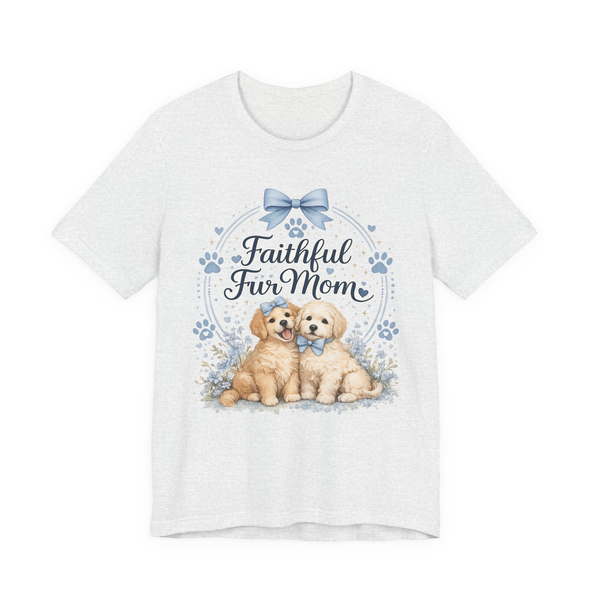 Faithful Fur Mom T-Shirt — Cute Puppy Paw Mother's Day Gift