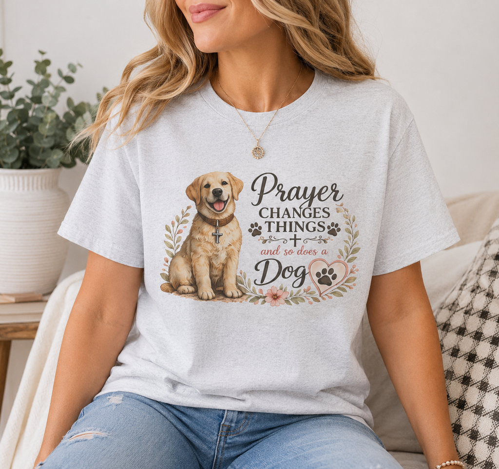 Prayer Changes Things and So Does a Dog T-Shirt — Faith & Dog Lover Tee