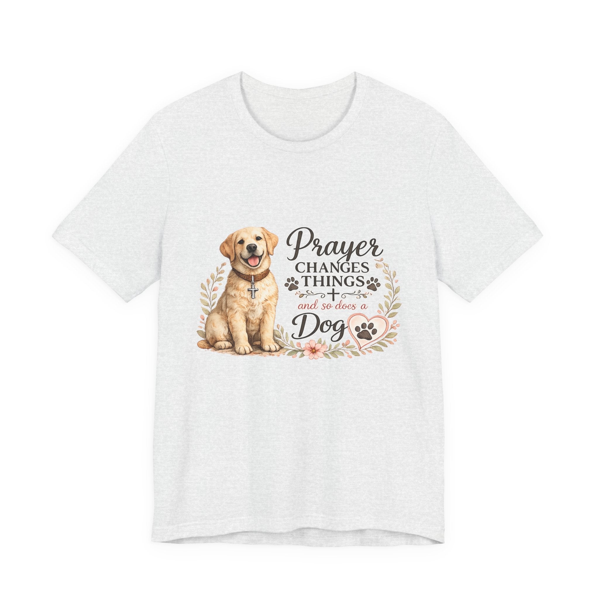 Prayer Changes Things and So Does a Dog T-Shirt — Faith & Dog Lover Tee