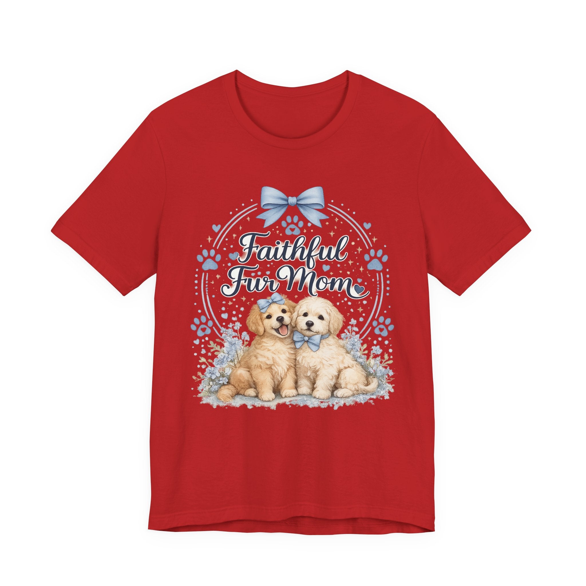 Faithful Fur Mom T-Shirt — Cute Puppy Paw Mother's Day Gift
