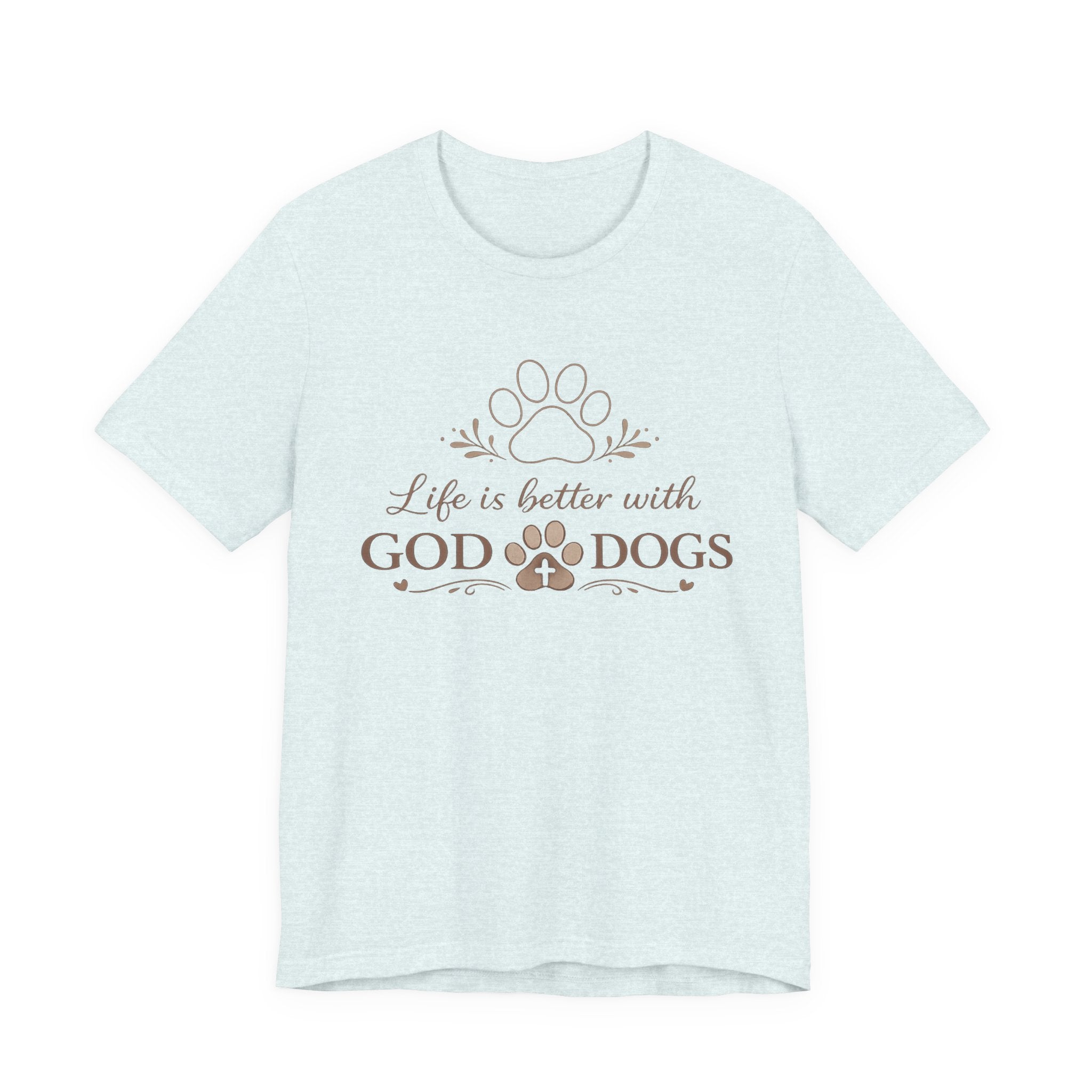 Life Is Better With God & Dogs T-Shirt